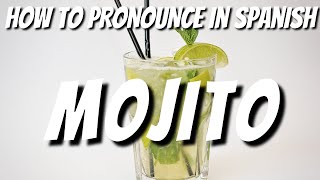 How to pronounce MOJITO in Spanish - Learn how to say MOJITO the Spanish way