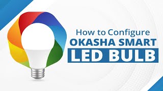 How to Configure Okasha Smart Wifi LED Bulb