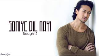 Soniye Dil Nayi - Baaghi 2 (Lyrics /Lyric Video) | Ankit Tiwari | Shruti Pathak