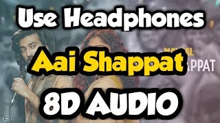 MALAAL: Aai Shappat 8D AUDIO | Sharmin Segal | Meezaan | Sanjay Leela Bhansali | Rutvik Talashilkar