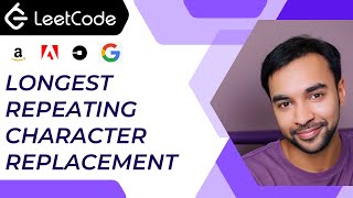 Longest Repeating Character Replacement (LeetCode 424) | Single iteration | Sliding Window
