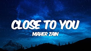 Maher Zain - Close To You (Lyrics)