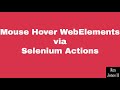 ✔ Mouse Hover WebElements via Selenium Actions Class | (Video 64)
