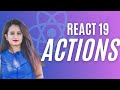 React 19 Actions: Features You NEED To Know