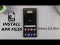 How To Install APK Files (Unknown Apps) On Samsung Galaxy S25 / S25 Ultra