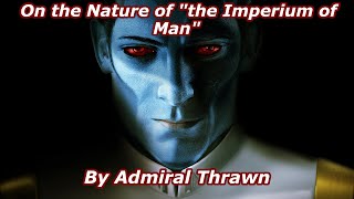 On the Nature of "the Imperium of Man" -  By Admiral Thrawn (AFWTMT Fan Piece)
