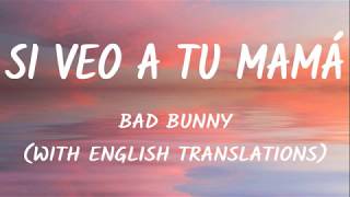 Bad Bunny - Si Veo A Tu Mamá (Letra/Lyrics With English Translation) Video