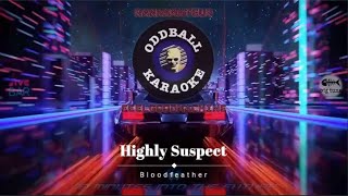 Highly Suspect - Bloodfeather (karaoke instrumental lyrics) - RAFM Oddball Karaoke