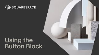 Using the Button Block Tutorial | Squarespace 7.1 (Classic Editor)