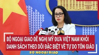 Bộ Ngoại giao đề nghị Mỹ đưa Việt Nam khỏi danh sách theo dõi đặc biệt về tự do tôn giáo