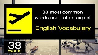 38 COMMON Words Used At An AIRPORT | English Vocabulary