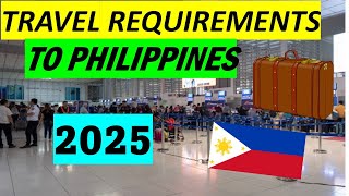 TRAVEL REQUIREMENTS TO PHILIPPINES ] 2025