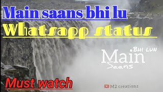 Main saans bhi lu tujhe chahe bina status | feel the song | M2 creationz