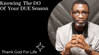 Knowing The DO Of Your DUE Season(Motivation, Church)RadicalApostle