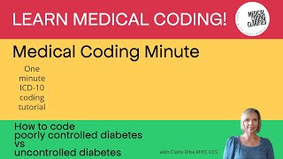 Medical Coding Minute Coding: How to code poorly controlled diabetes vs uncontrolled diabetes