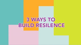 3 Ways to Build Resilience