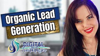 Organic Lead Generation Strategies - Getting People to Raise their Hand for More Info