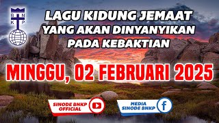 MINGGU, 02 FEBRUARI 2025 | LAGU KIDUNG JEMAAT YANG AKAN DINYANYIKAN PADA KEBAKTIAN