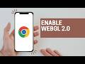 How to enable WebGL 2.0 on Google Chrome (full guide 2026)