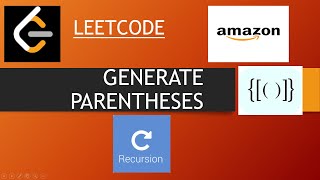 LEETCODE: GENERATE PARENTHESES [ AMAZON CODING INTERVIEW ]