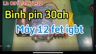 Trả hàng bình pin 30ah và máy 12 fet igbt. Cảm ơn ae đã tin tưởng và ủng hộ. Lh 0918.39.72.32