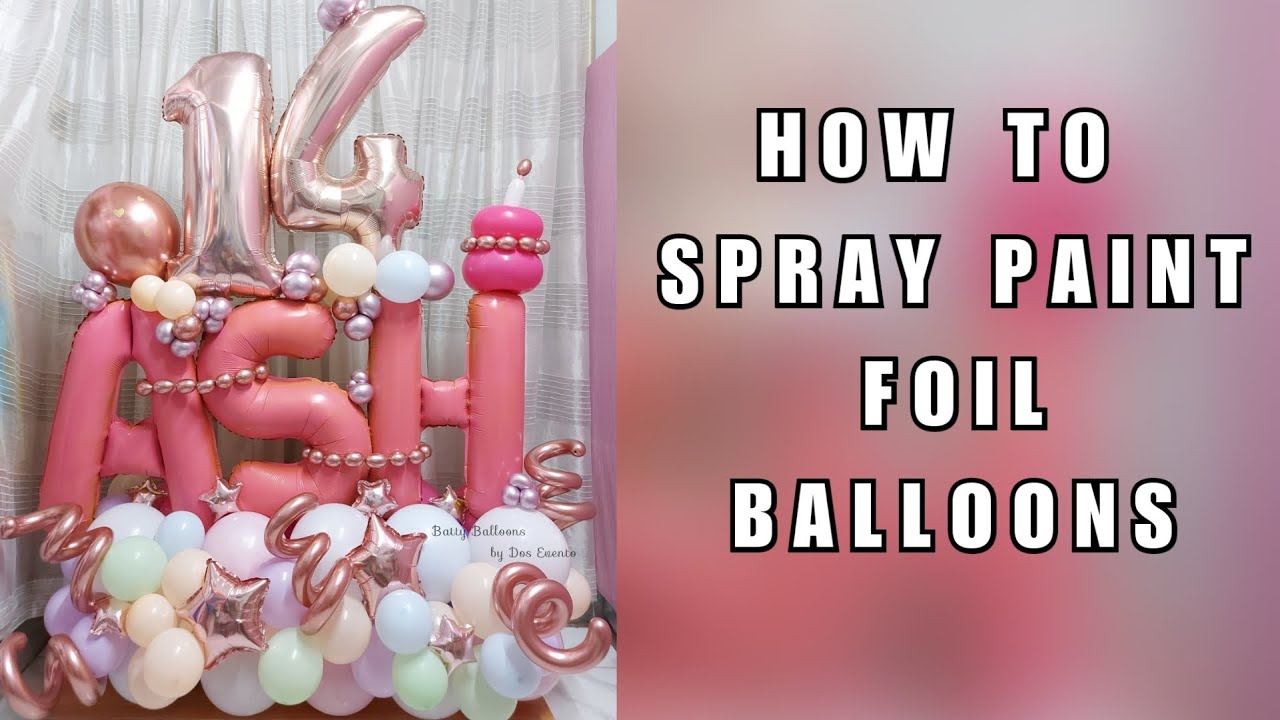 How To Spray Paint A Foil Letter Balloon Spray Paint Balloons Youtube