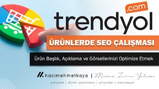 Trendyol Satış Artırma Teknikleri ; Trendyol Ürünlerinde SEO Çalışması Nasıl Yapılır ?