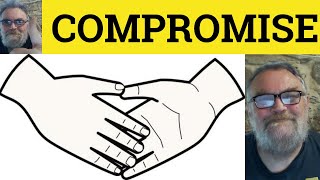 🔵 Compromise Meaning - Compromise Examples - Define Compromise - Vocabulary - British Pronunciation