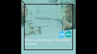 The Intrepid English Podcast - What is the Small Talk Audio Course?
