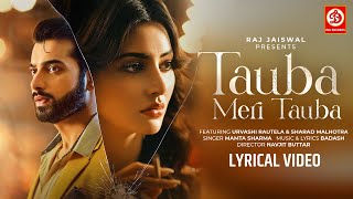 Tauba Meri Tauba - Lyrical | Mamta Sharma | Urvashi Rautela | Sharad Malhotra | Navjit Buttar