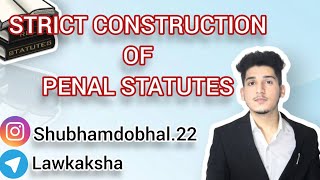 Strict Construction of Penal Statutes🎓🎓@Lawkaksha