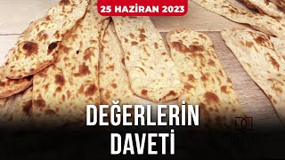 Değerlerin Daveti - Hasankale Lavaşı | 25 Haziran 2023