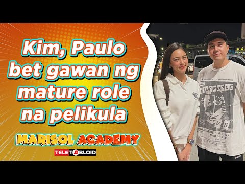 Kim, Paulo bet gawan ng mature role na pelikula MARISOL ACADEMY QUICKIE