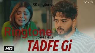 Tadfe Gi Ringtones  Jorge Gill | Jorge Gill Music | Latest Punjabi Song 2023 |