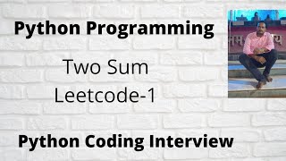 Two Sum Leetcode Python || Leetcode 1|| Google | Facebook technical Interview question | TWO SUM