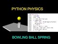 Python Physics: Modeling a Bowling Ball Landing on a Spring