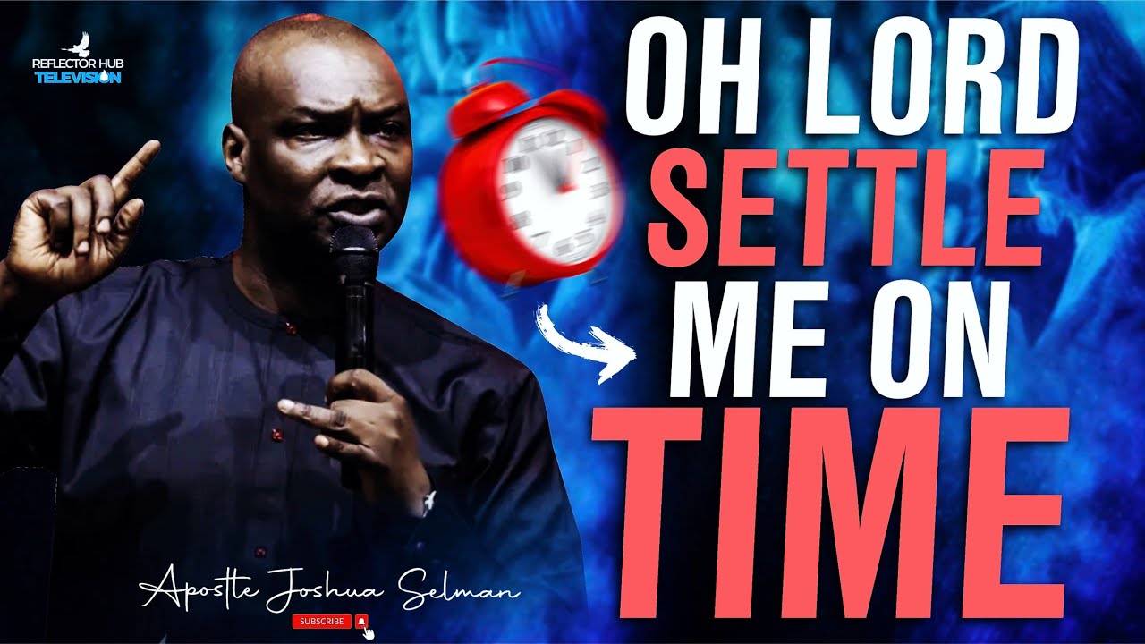 Oh Lord Settle Me On Time Dangerous Midnight Prayers Apostle Joshua