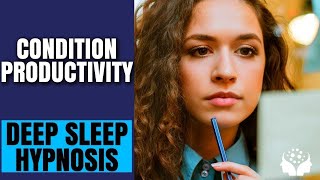 🧘 POWERFUL Sleep Hypnosis Increase Productivity 💤 Become More Productive Deep Meditation