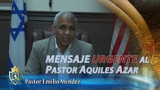 Pastor Aquiles Azar! REGRESA!! / ULTIMATUM