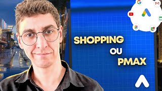 Comment choisir entre Performance Max et Shopping ? - Google Ads