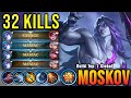 SAVAGE & 2x MANIAC!! Moskov 32 Kills, Super Killing Machine!! - Build Top 1 Global Moskov ~ MLBB