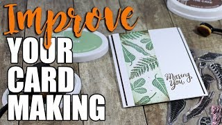 MAKE your CARDS BETTER! 3 simple tips