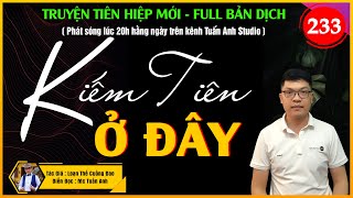 Kiếm tiên ở đây tập 233 - BÍ MẬT PHƠI BÀY | Mc Tuấn Anh