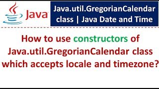 How to use constructors of Java.util.GregorianCalendar class which accepts locale and timezone?
