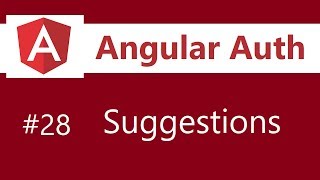 Angular Authentication Tutorial - 28 - Suggestions for the Application