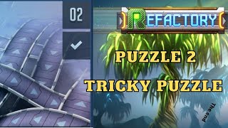 REFACTORY PUZZLE 2 | TRICKY PUZZLE