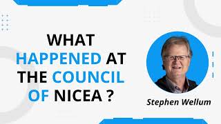 FAQ: What Happened At The Council Of Nicea? Dr Stephen Wellum