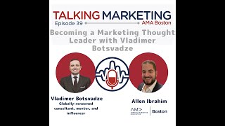 Becoming a Marketing Thought Leader with Vladimer Botsvadze- Talking Marketing Episode 39