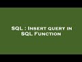 SQL : Insert query in SQL Function