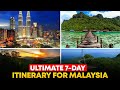 Ultimate 7 day Itinerary for Malaysia